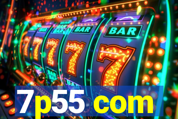 7p55 com